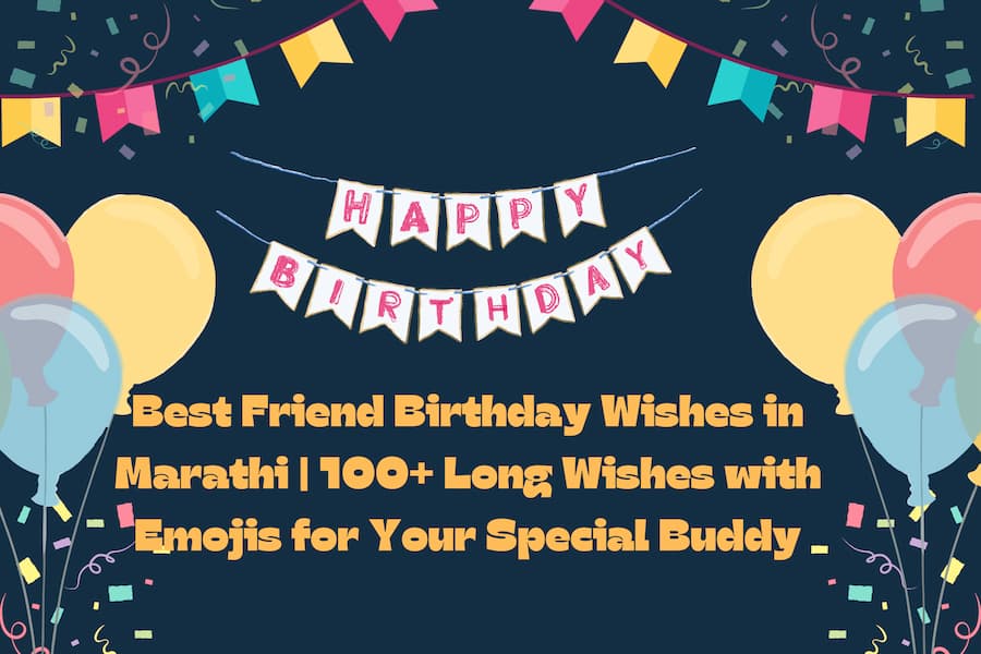 Best Friend Birthday Wishes in Marathi | 100+ Long Wishes with Emojis for Your Special Buddy